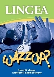 Słownik slangu i potocznej angielszczyzny WAZZUP wyd 2 LINGEA (1)