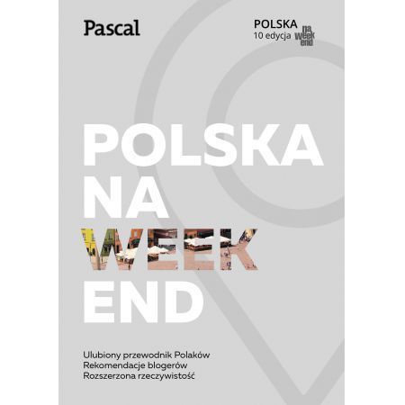 POLSKA NA WEEKEND przewodnik 10 edycja PASCAL (1)
