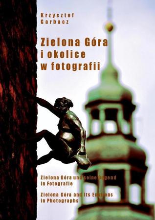 ZIELONA GÓRA I OKOLICE W FOTOGRAFII album Krzysztof Garbacz wyd. PDN (1)