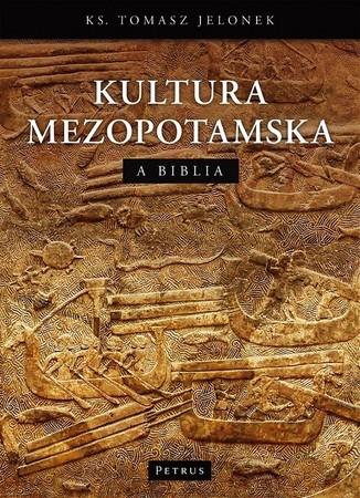 KULTURA MEZOPOTAMSKA A BIBLIA ks. Tomasz Jelonek wyd. PETRUS (1)
