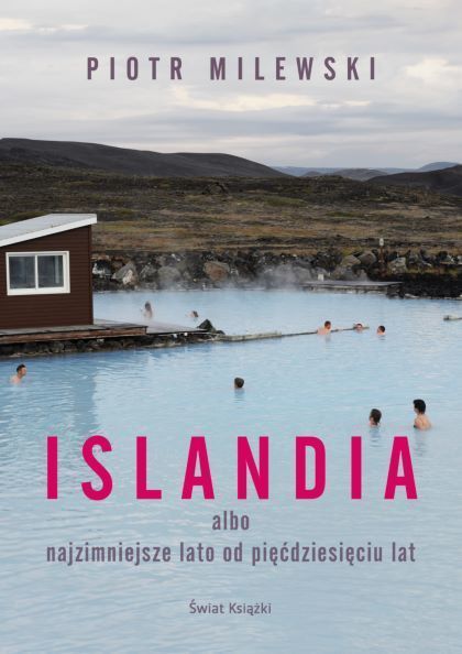 Islandia albo najzimniejsze lato od pięćdziesięciu lat ŚWIAT KSIĄŻKI (1)