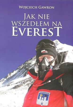 Jak nie wszedłem na Everest Wojciech Gawron (1)