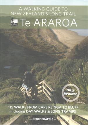 Te Araroa - A Walking Guide to New Zealand`s Long Trail 113 Walks from Cape Reinga to Bluff (1)