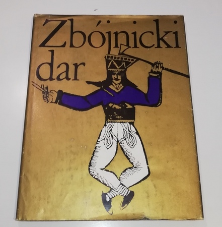 Zbójnicki dar. Polskie i słowackie opowiadania tatrzańskie (1)