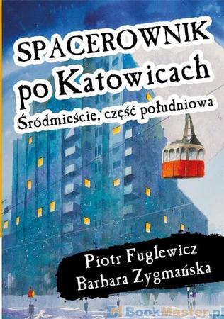 Spacerownik po Katowicach, Śródmieście cz. południowa CIEKAWE MIEJSCA 2022 (1)
