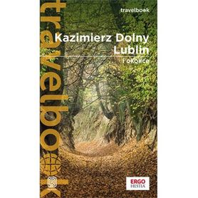 KAZIMIERZ DOLNY, LUBLIN I OKOLICE Travelbook przewodnik BEZDROŻA 2022