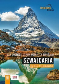 SZWAJCARIA 36 tras trekkingowych przewodnik BEZDROŻA 2022