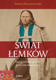 ŚWIAT ŁEMKÓW Etnograficzna podróż po Łemkowszczyźnie LIBRA