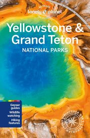 Yellowstone & Grand Teton National Parks przewodnik turystyczny LONELY PLANET 2024