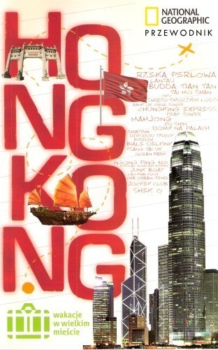 HONG KONG Wakacje w wielkim mieście przewodnik NATIONAL GEOGRAPHIC (1)