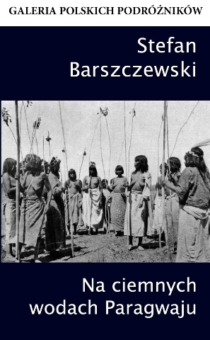 NA CIEMNYCH WODACH PARAGWAJU S. Barszczewski CIEKAWE MIEJSCA (1)